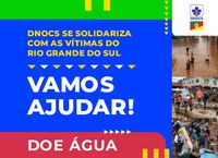 DNOCS se solidariza com as vítimas do Rio Grande do Sul