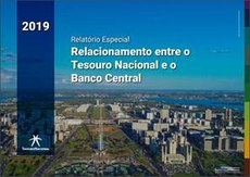 Relatório especial – Relacionamento entre o Tesouro Nacional e o Banco Central – Maio de 2019
