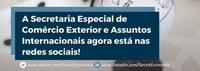 Secretaria Especial de Comércio Exterior e Assuntos Internacionais lança perfis em redes sociais