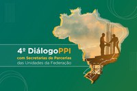 PPI promove encontro virtual com gestores de parcerias dos Estados