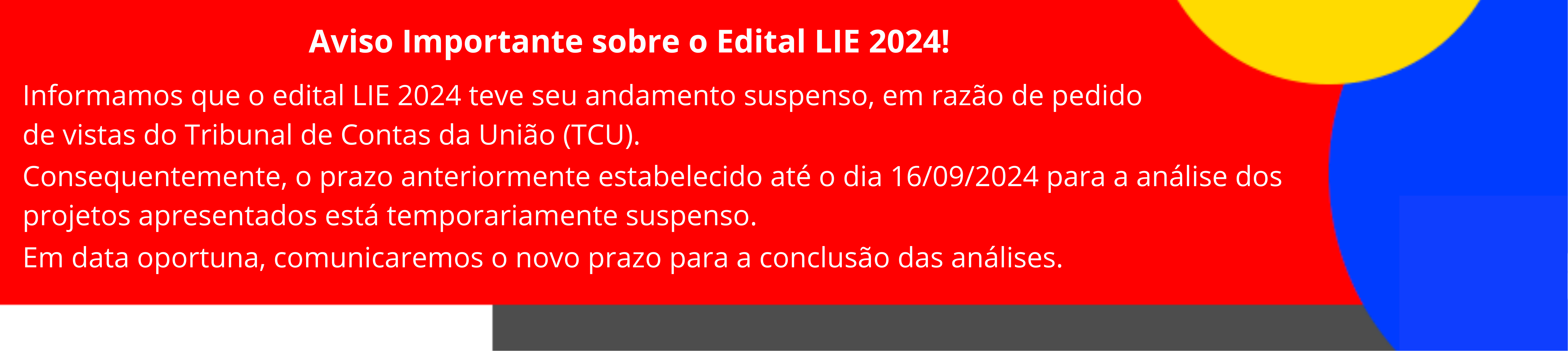 Edital LIE 2024 teve seu andamento suspenso, em razão de pedido de vistas do TCU