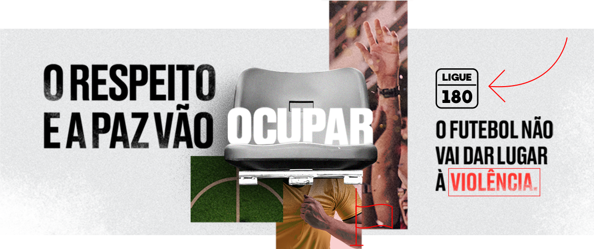 O respeito e a paz vão ocupar - O futebol não vai dar lugar a violência, ligue 180