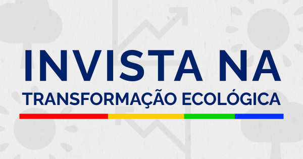 Invista na Transformação Ecológica