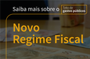 Saiba mais sobre o Novo Regime Fiscal