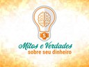 Mitos e verdades sobre seu dinheiro