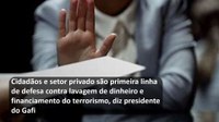 Cidadãos e setor privado são primeira linha de defesa contra lavagem de dinheiro e financiamento do terrorismo, diz presidente do Gafi