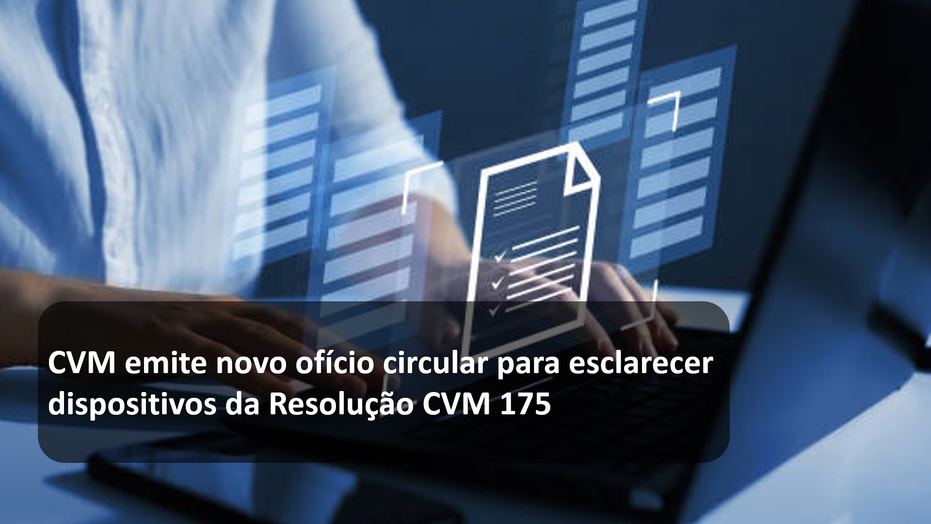 CVM emite novo ofício circular para esclarecer dispositivos da Resolução CVM 175