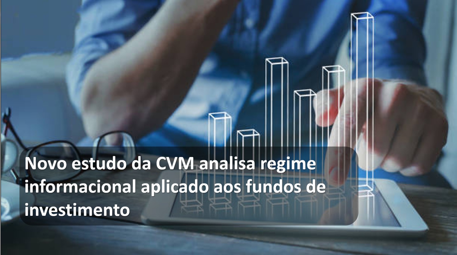 Novo estudo da CVM analisa regime informacional aplicado aos fundos de investimento