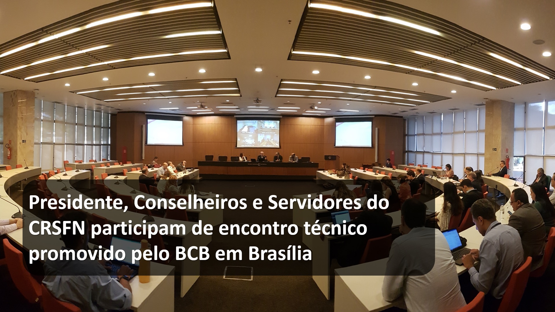 Presidente, Conselheiros e Servidores do CRSFN participam de encontro técnico promovido pelo BCB em Brasília