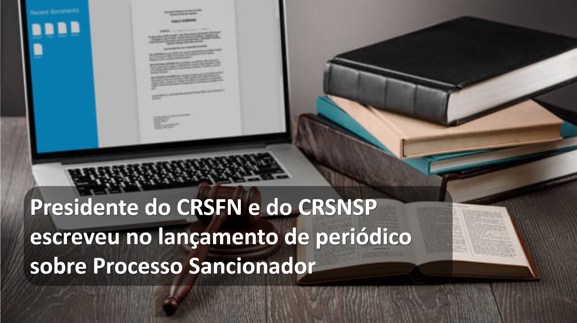 Presidente do CRSFN e do CRSNSP escreveu no lançamento de periódico sobre Processo Sancionador