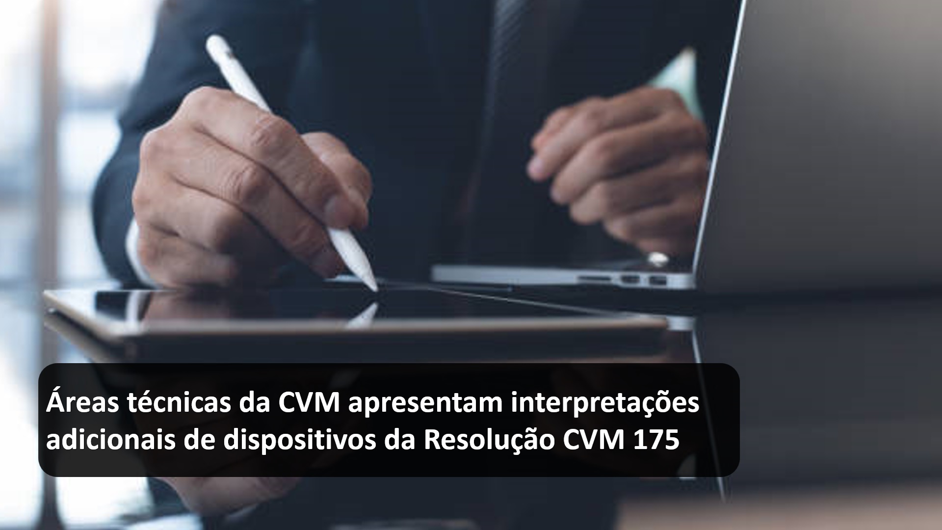 Sem títuloÁreas técnicas da CVM apresentam interpretações adicionais de dispositivos da Resolução CVM 175.jpg