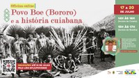 Inscrições abertas: Centro Cultural Ikuiapá realizará oficina virtual sobre o Povo Boe e a história cuiabana