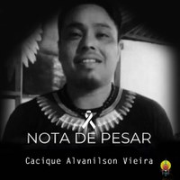 Nota de Pesar - Cacique Alvanilson Vieira