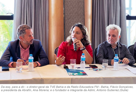 Da esq. para a dir.- O diretor-geral da TVE Bahia e da Rádio Educadora FM - Bahia, Flávio Gonçalves, a presidenta da Abrafin, Ana Morena; e o fundador e integrante da Adimi, Antonio Gutierrez (Gutie)