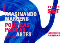 Seminário Internacional de Políticas para as Artes - Imaginando Margens: confira a programação