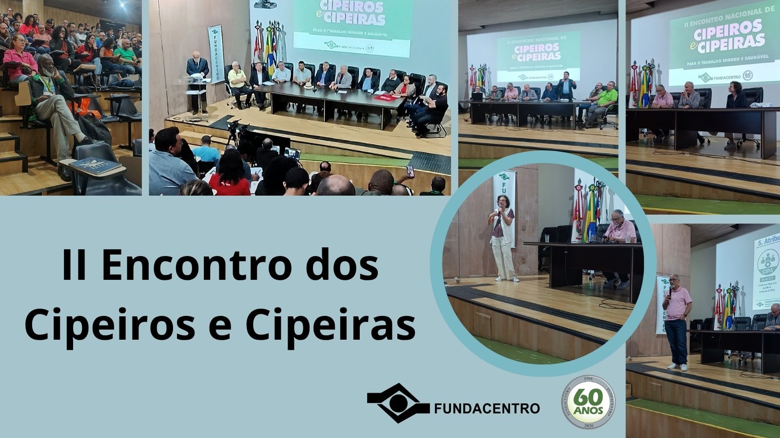 Para Todos Verem: Card com fundo azul acinzentado e seis imagens do evento. A primeira do público no auditório da Fundacentro; a segunda, terceira e quarta das mesas com os especialistas; a quinta, da pesquisadora Thaís Barreira falando ao microfone de pé no palco, e a sexta, o especialista Domingos Lino de pé falando ao microfone no palco. No centro do card, o título: II Encontro dos Cipeiros e Cipeiras, abaixo, as logomarcas da Fundacentro e dos 60 anos.