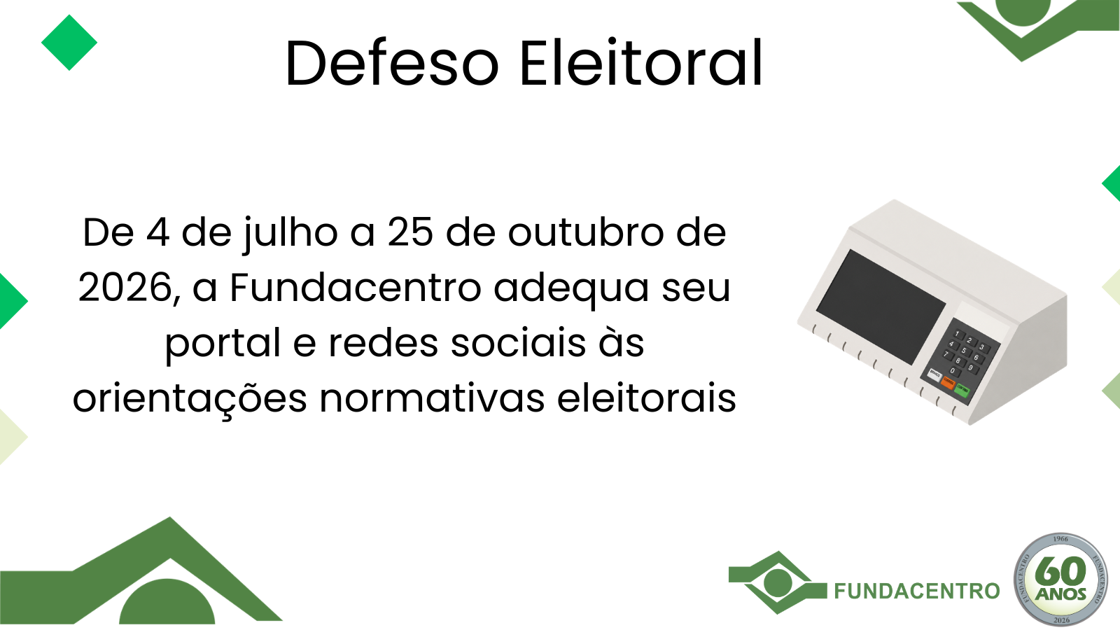 Para todos verem: Card com pedaços da marca da Fundacentro e a mensagem: Defeso Eleitoral - De 4 de julho a 25 de outubro de 2026, a Fundacentro adequa seu portal e redes sociais às orientações normativas eleitorais. Marca da Fundacentro e selo dos 60 anos no canto inferior direito.
