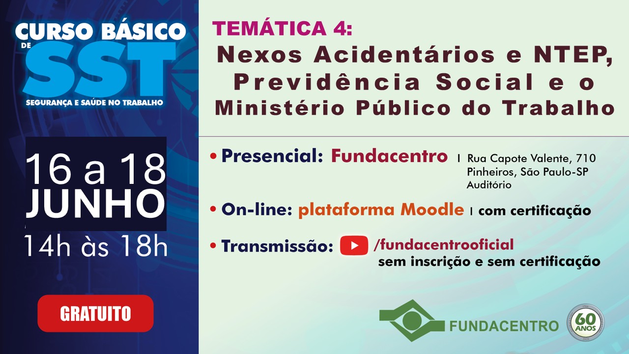 Para todos verem: Card em tons de azul com as informações: Curso Básico de Segurança e Saúde no Trabalho - Temática 4: Nexos Acidentários e NTEP, Previdência Social e o Ministério Público do Trabalho, formatos de realização (presencial e on-line) e data de 16 a 18 de junho. Destaca a gratuidade e traz a marca da Fundacentro e o selo dos 60 anos.