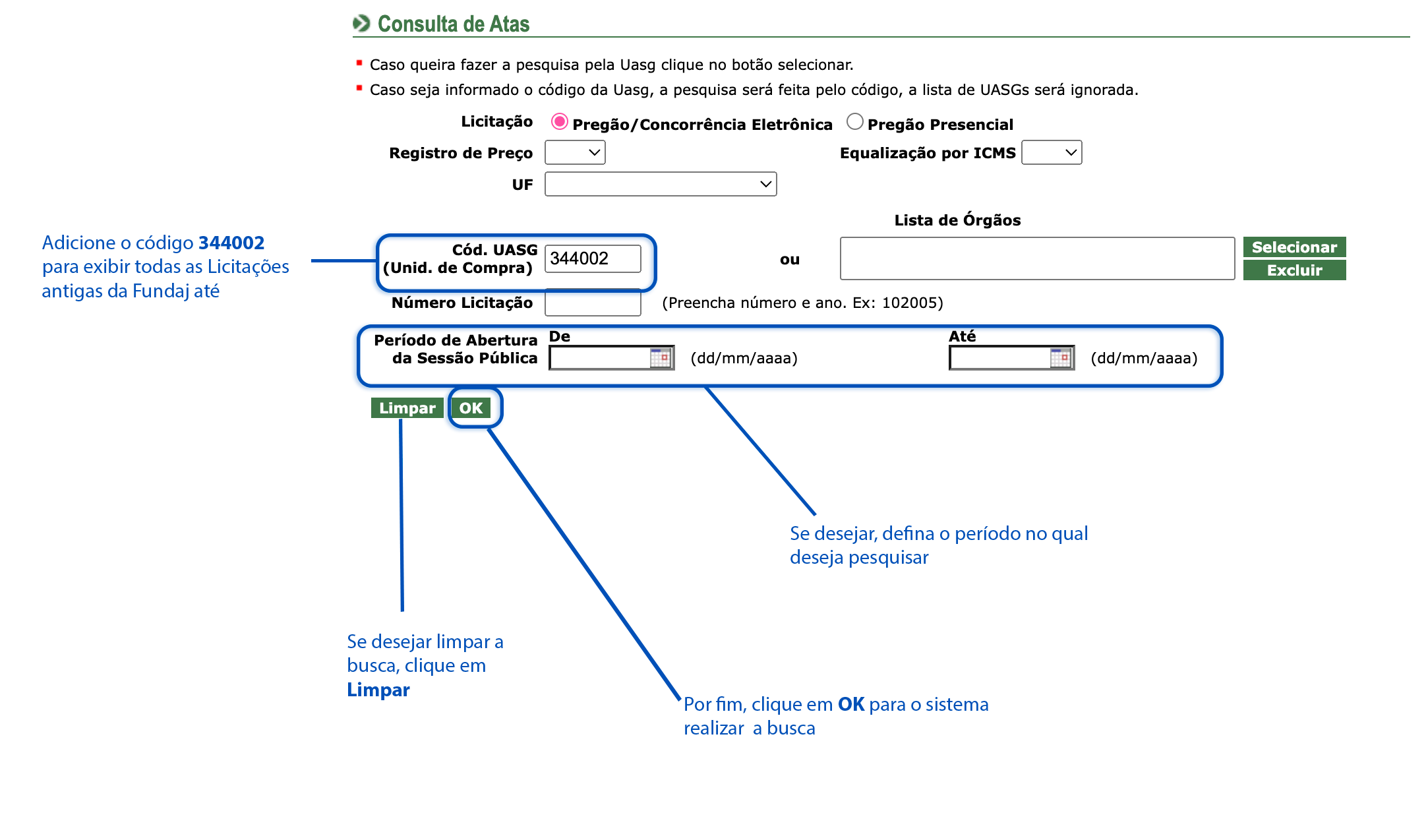 Para acompanhar Licitações antigas, até Dezembro de 2023, insira o codigo 344002, defina período, se desejar, e por fim, clique em OK