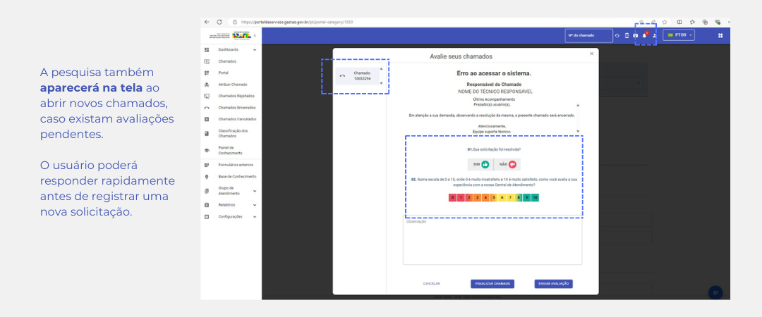 A pesquisa também aparecerá na tela ao abrir novos chamados, caso existam avaliações pendentes. 