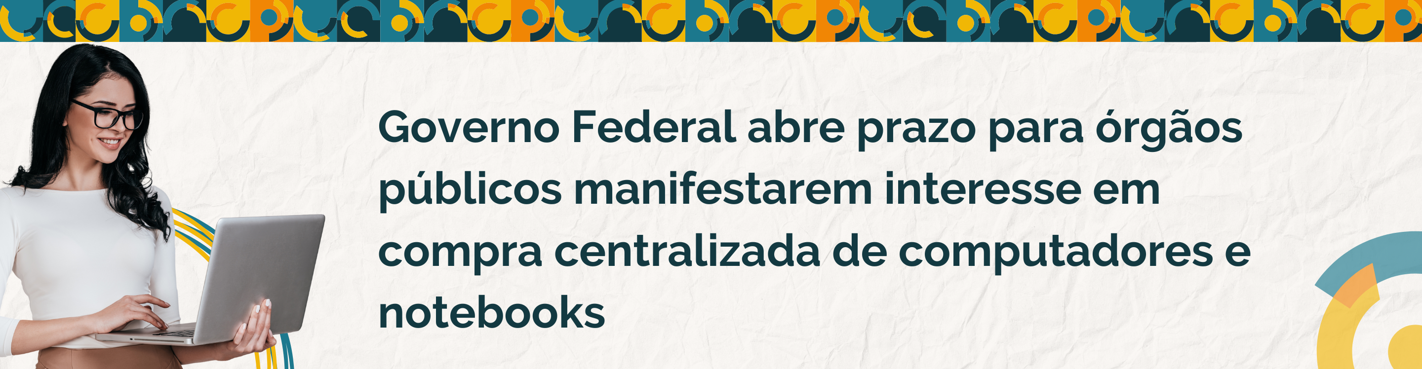 Governo Federal abre prazo para órgãos públicos manifestarem interesse em compra centralizada de computadores e notebooks