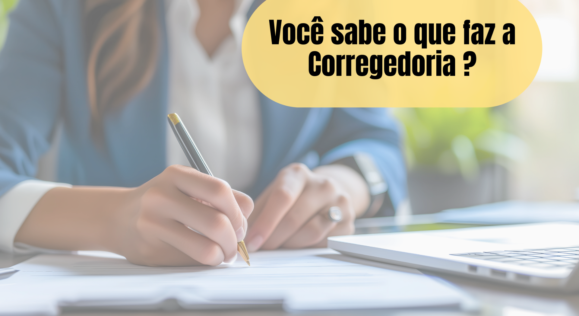 Você sabe o que faz a Corregedoria ?