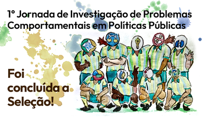 Resultado da seleção para 1ª Jornada de Investigação de Problemas Comportamentais em Políticas Públicas