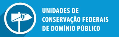 UNIDADES DE CONSERVAÇÃO FEDERAIS DE DOMÍNIO PÚBLICO