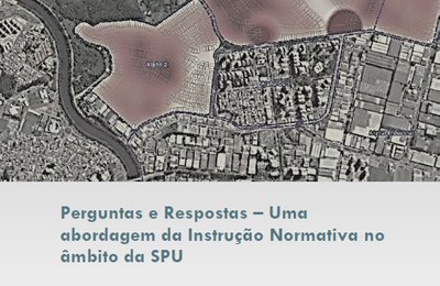 Perguntas e Respostas – Uma abordagem da Instrução Normativa no âmbito da SPU