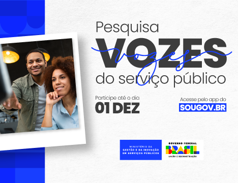 A imagem apresenta um convite para participar de uma pesquisa chamada "Vozes do serviço público". No design, há uma foto de duas pessoas, um homem e uma mulher, que parecem estar interagindo com um dispositivo, possivelmente um computador. O homem está sorrindo e a mulher parece pensativa.  O texto destaca a importância da pesquisa e informa que a participação pode ser feita até o dia01 de dezembro. Também menciona que é possível acessar a pesquisa pelo aplicativo do site sougov.br. No canto superior direito, há um logotipo do governo federal do Brasil, indicando que a pesquisa é promovida pelo Ministério da Gestão e da Inovação em Serviços Públicos.