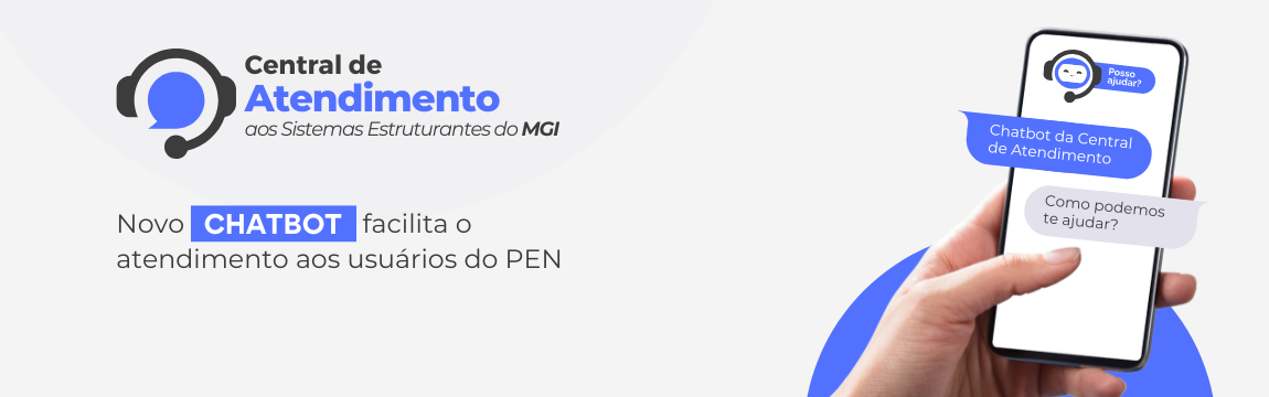 Solução já está disponível para responder dúvidas e abrir chamados, trazendo mais agilidade e praticidade ao suporte dos sistemas do PEN. Acesse no Portal de Serviços