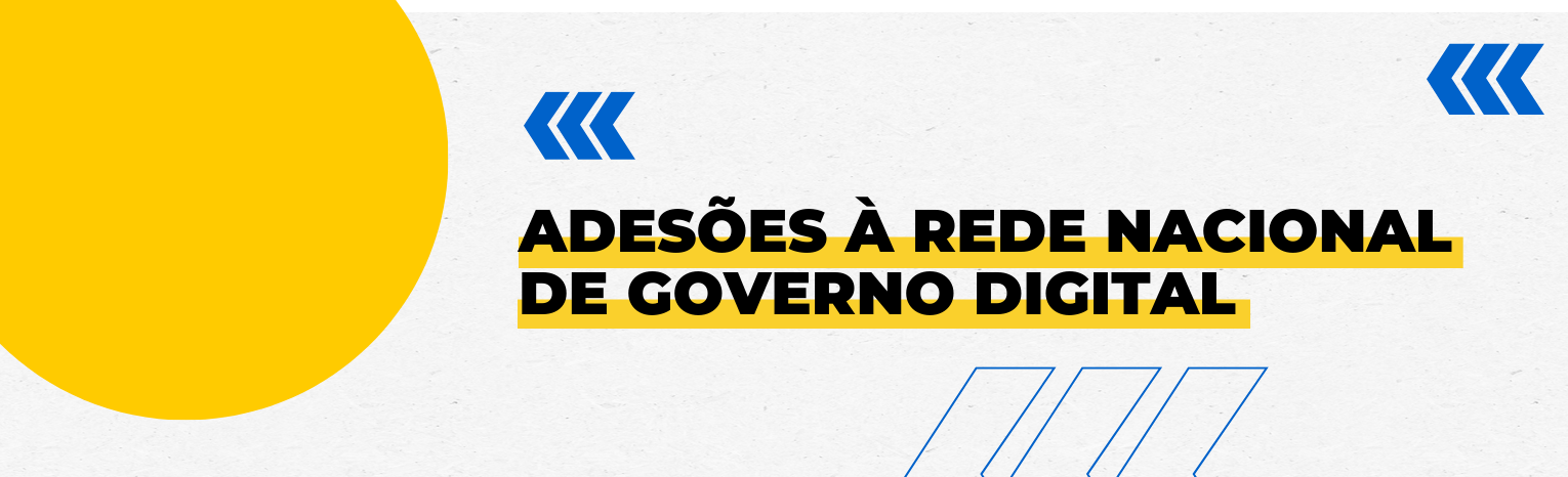 Fundo branco com duas setas azuis apontadas para o lado direito e com três retângulos na vertical. Texto: Adesões à Rede Nacional de Governo Digital