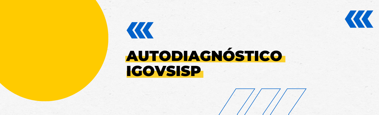 Fundo branco com duas setas azuis apontadas para o lado direito e com três retângulos na vertical. Texto: Autodiagnóstico - iGOVSISP