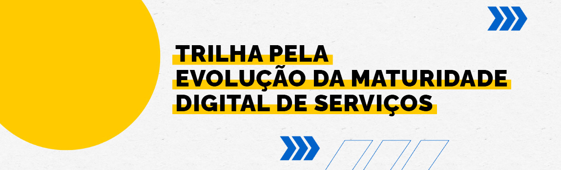 Banner da Trilha pela Evolução da Maturidade Digital de Serviços