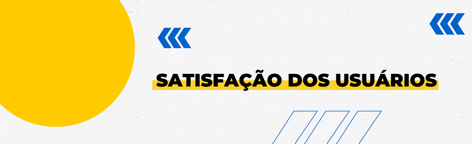 Fundo branco com duas setas azuis apontadas para o lado direito e com três retângulos na vertical. Texto:  Satisfação do Usuário