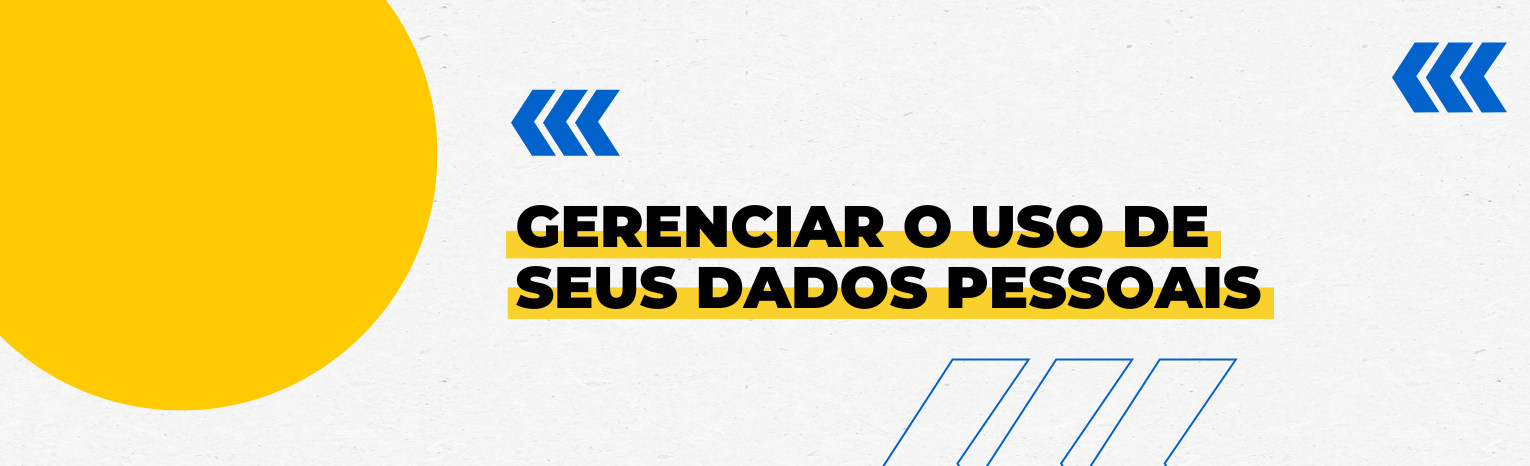 Banner Gerenciar o uso dos seus Dados Pessoais