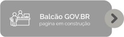 Fundo cinza e ícone de balcão de atendimento GOV.BR. Texto: Balcão GOV.BR página em construção