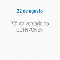 72º Aniversário do CDTN/CNEN