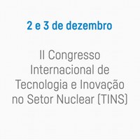 II Congresso Internacional de Tecnologia e Inovação no Setor Nuclear (TINS)