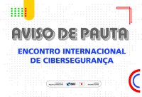 Aviso de Pauta-Encontro Internacional de Cibersegurança