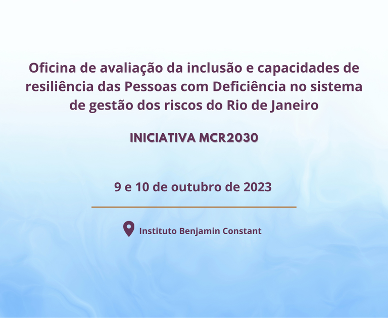 Oficina de avaliação da inclusão e capacidades de resiliência das Pessoas com Deficiência no sistema de gestão dos riscos do Rio de Janeiro