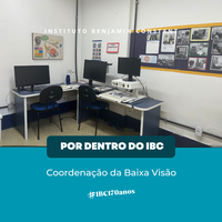 Por Dentro do IBC: Coordenação Acadêmica de Baixa Visão (BV)