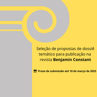 Revista Benjamin Constant (BC): foi estendido o prazo para submissão de dossiês temáticos até 10/03/2025