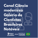 Canal Ciência moderniza Galeria de Cientistas Brasileiros Notáveis