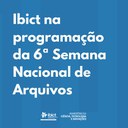 Ibict na programação da 6ª Semana Nacional de Arquivos.jpeg