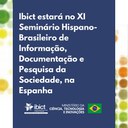 Ibict estará no XI Seminário Hispano-Brasileiro de Informação, Documentação e Pesquisa da Sociedade na Espanha