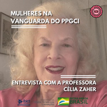 Mulheres na vanguarda do PPGCI- Entrevista com a professora Célia Ribeiro Zaher .jpeg