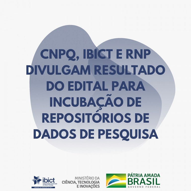 CNPq, Ibict e RNP divulgam resultado do edital para incubação de repositórios de dados de pesquisa