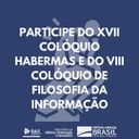 IMAGEM-Participe do XVII Colóquio Habermas e do VIII Colóquio de Filosofia da informação