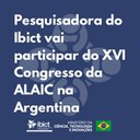 IMG - Pesquisadora do Ibict vai participar do XVI Congresso da ALAIC na Argentina